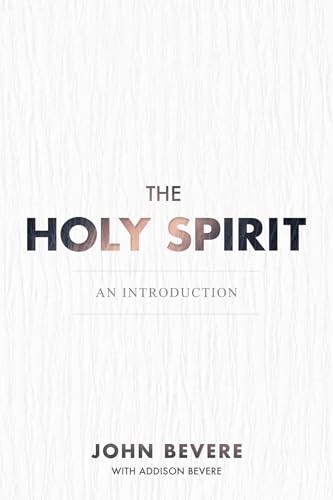 The Holy Spirit: An Introduction by John Bevere