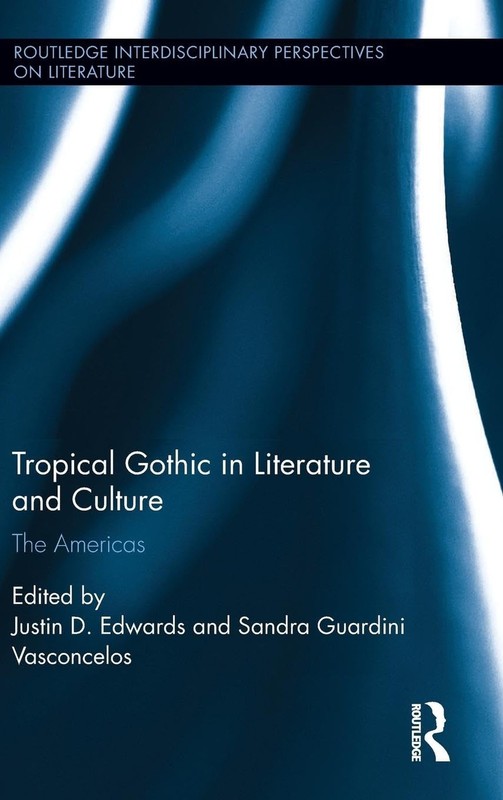 Tropical Gothic in Literature and Culture The Americas – Edwards – HC – 2016