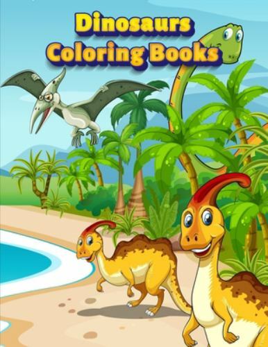 Dinosaurs Coloring Books: Dinosaur Activity Book For Toddlers and Adult Age, …