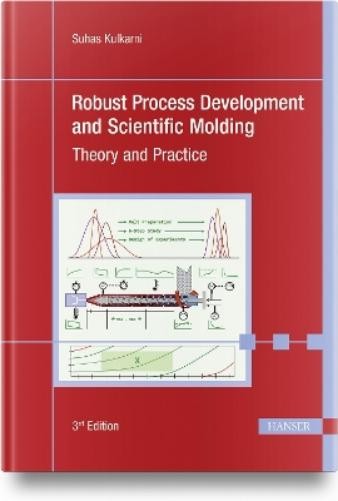 Suhas Kulkarni Robust Process Development and Scientific Molding (Hardback)