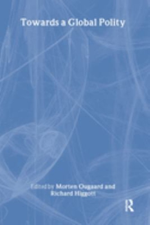 Towards a Global Polity : Future Trends and Prospects Paperback