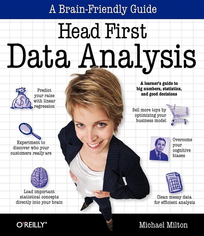 Head First Data Analysis: A learner’s guide to big numbers, statistics, and …