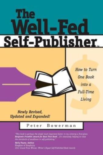 The Well-Fed Self-Publisher: How To Turn One Book Into A Full-Time Living
