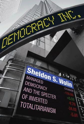 Democracy Incorporated: Managed Democracy – Paperback, by Wolin Sheldon S.