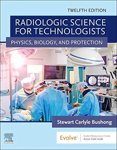Radiologic Science for Technologists by Stewart Bushong