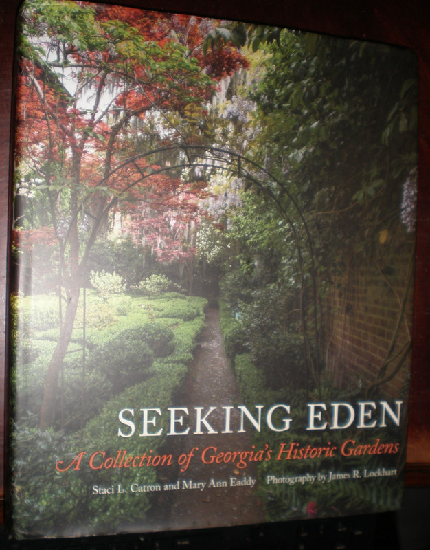 Seeking Eden : A Collection of Georgia’s Historic Gardens by Mary Ann Eaddy and