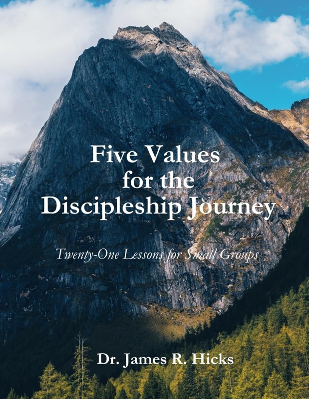 Five Values for the Discipleship Journey: Twenty-One Lessons for Small Group…