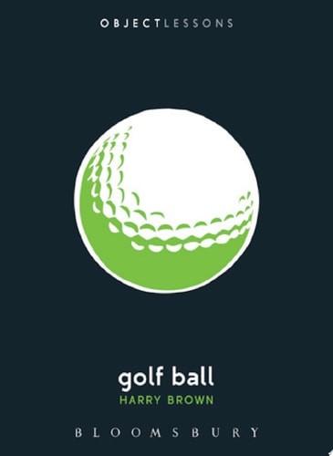 Golf Ball (Object Lessons) – Brown, Harry