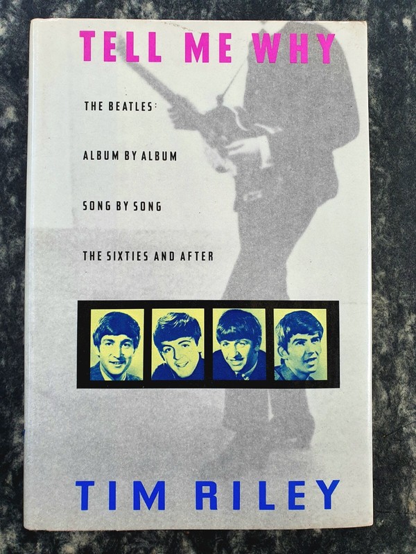 Tim Riley ~ Tell Me Why ~The Beatles ~ 1st Edition Hardcover Unusual Text Block!