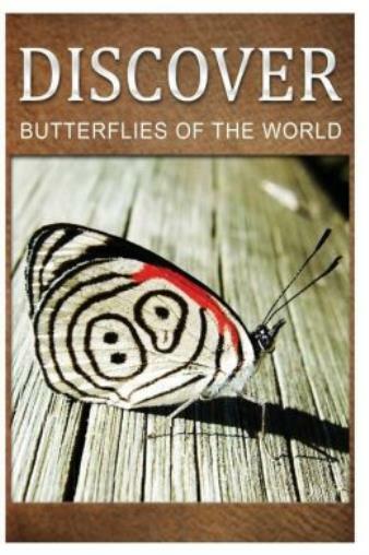 Butterflies Of The World – Discover: Early Reader’s Wildlife Photography Book